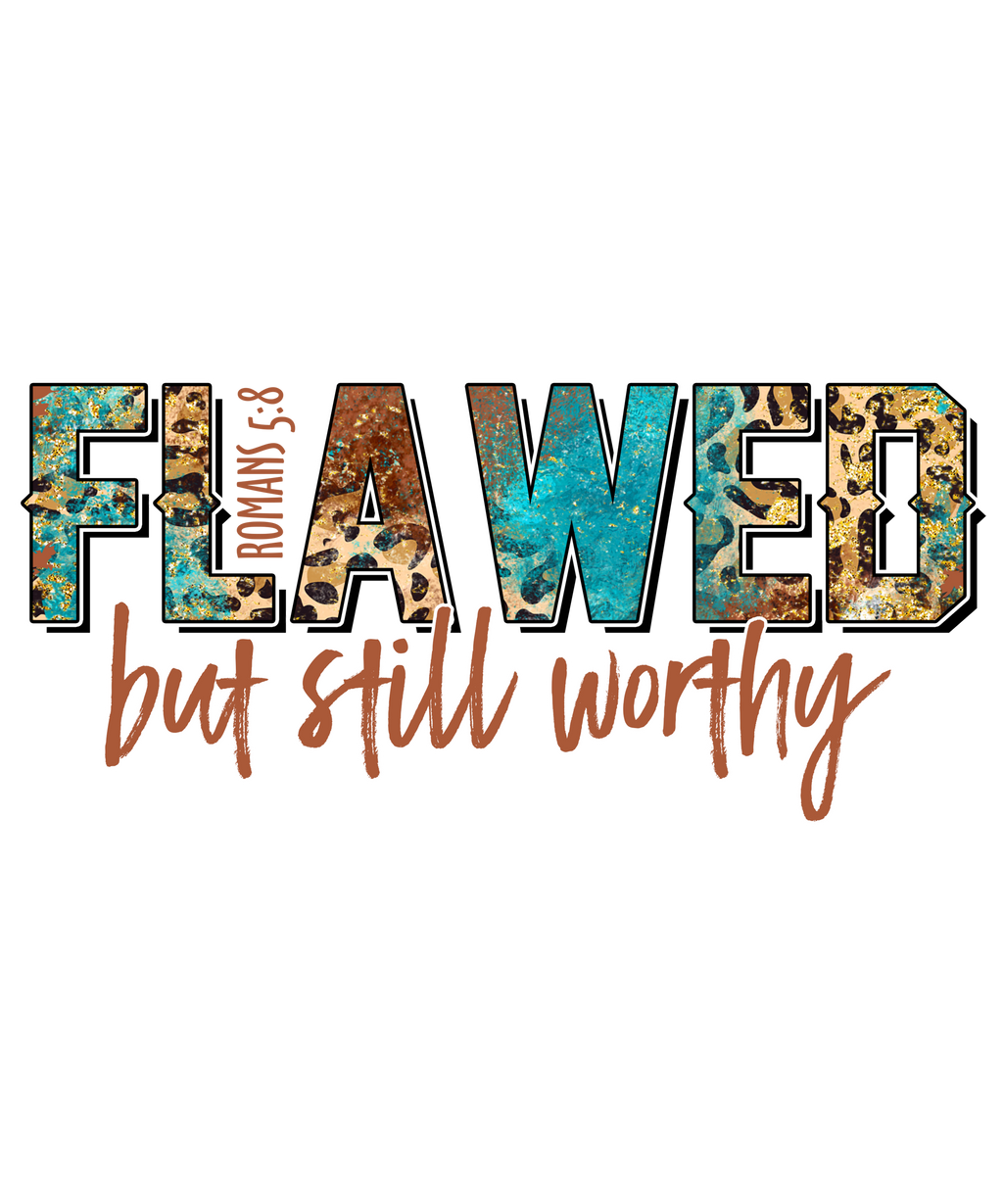 Flawed But Still Worthy Romans 5:8 design