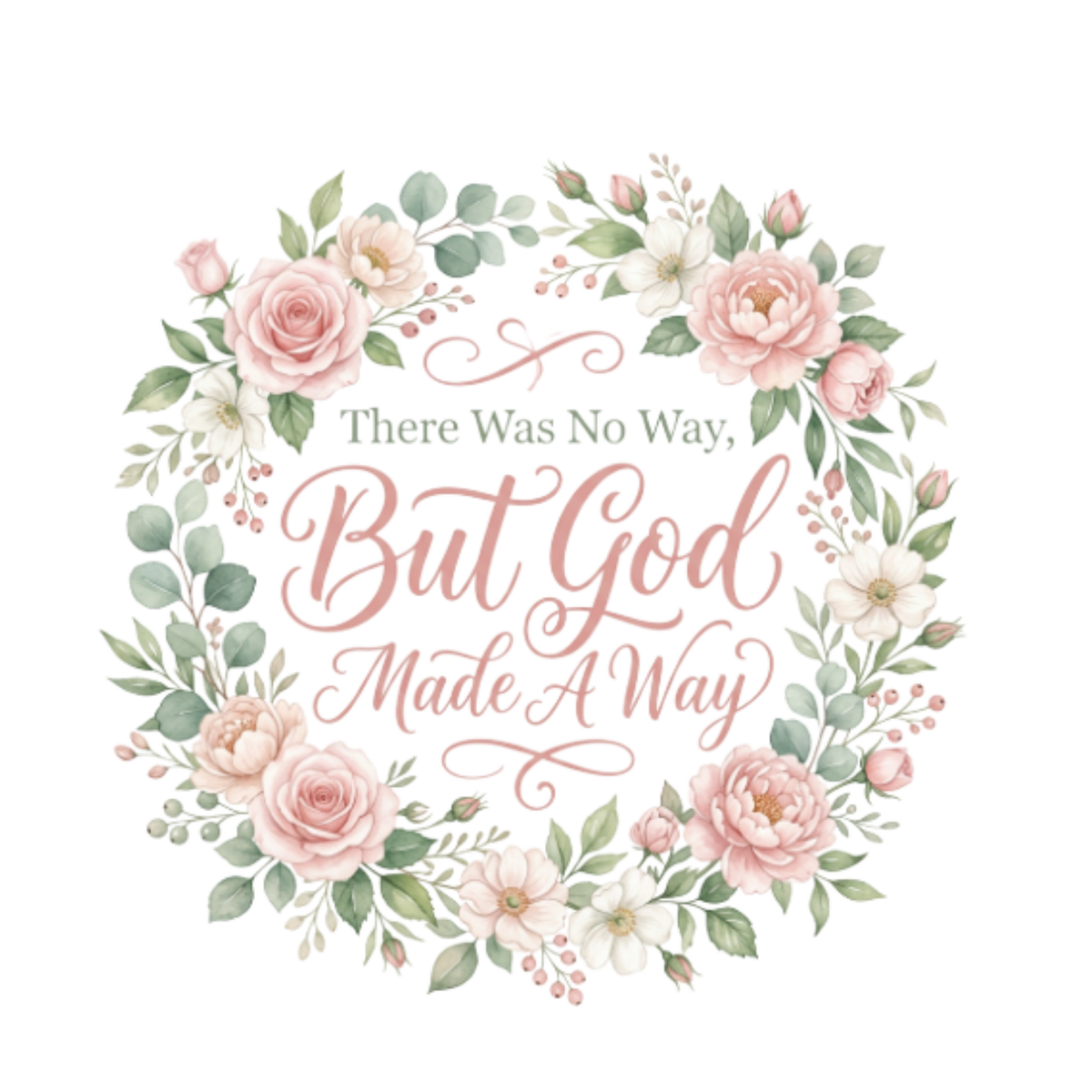 There Was No Way But God Made A Way design