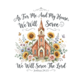 As For Me And My House We Will Serve The Lord design