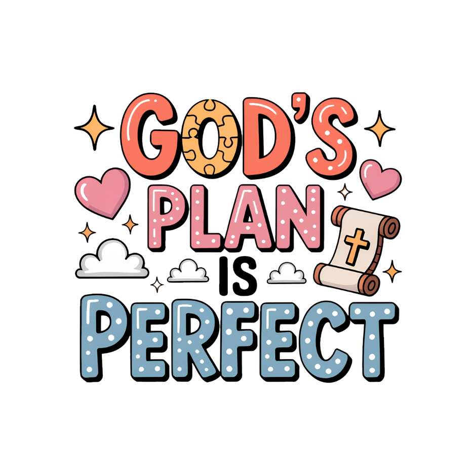 Gods Plan is Perfect