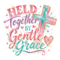 Held Together by Gentle Grace