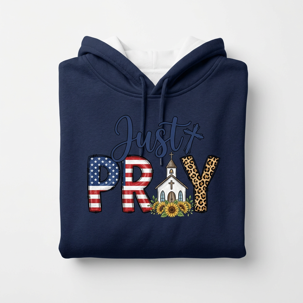 Just Pray Patriotic navy blue hoodie flat lay
